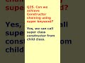 interview question 25. can we achieve constructor chaining using super keyword?  #coding #javaclass