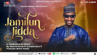 JAMILUN JIDDA EP (TAMBARIN SO REMIX) NURA M INUWA LATEST SONG 2024