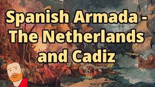 Early Elizabethan England 1558 - 1588 – Spanish Armada - The Netherlands and Cadiz