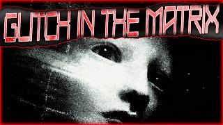 11 True Glitch In The Matrix Stories That Will Turn Your World Upside Down