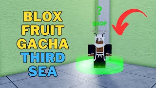 Where is The Blox Fruit Gacha in Third Sea | Blox Fruit Gacha Location