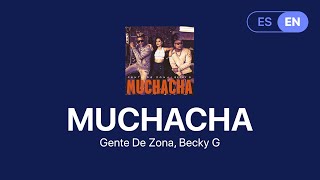 Gente De Zona, Becky G - Muchacha (Lyrics / Letra English & Spanish)