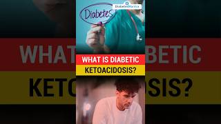 What Is Diabetic Ketoacidosis?