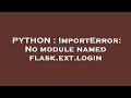 PYTHON : ImportError: No module named flask.ext.login