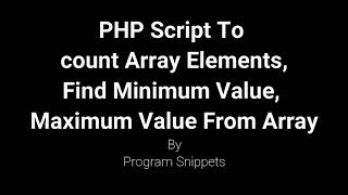 PHP Script to count Array Element, find maximum, minimum value from Array