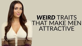 7 Weird Traits That Make Men Attractive (Proven By Science)