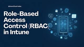 Role-Based Access Control (RBAC) in Intune Explained for Beginners
