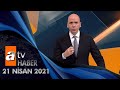 Atv Ana Haber | 21 Nisan 2021