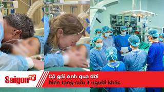 Tiễn biệt cô gái Anh qua đời ở Việt Nam, gia đình hiến tạng cứu 3 người khác | Tin tức SaigonTV