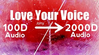 Jony - Love Your Voice (2000D Audio |Not|100D Audio)Use HeadPhones | Share
