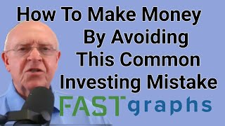 How To Make Money By Avoiding This Common Investing Mistake | FAST Graphs
