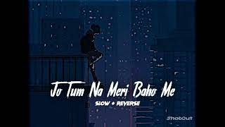 Jo Tum Na Meri Baho Me 🥺 Lofi and Reverb Song ❤️#lofi #song #love