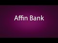 how to pronounce affin bank