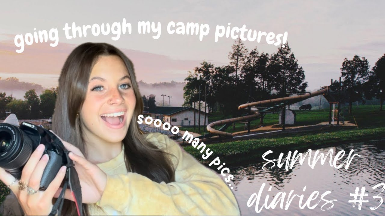 Summer Diaries 3 Going Through My Camera After A Week At Camp Youtube