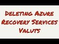 Deleting Azure Recovery Services Vault