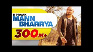 Mann Bharrya Full Song  B Praak  Jaani  Himanshi Khurana  Arvindr Khaira  Punjabi Songs