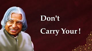 Don't Carry Your || Dr APJ Abdul Kalam sir Quotes || Whatsapp Status || Spread Postivitly