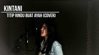 Download Lagu Kintani Titip Rindu Buat Ayah... MP3 Gratis