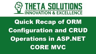 Quick Recap of ORM Configuration and CRUD Operations in ASP.NET CORE MVC