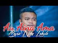 AU AINA AMA || COVER NIKO LAKULO || SLOW DAWAN