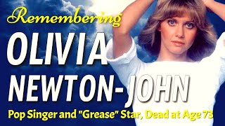 Remembering Olivia Newton-John, Singer \u0026 Actress, Dead at 73