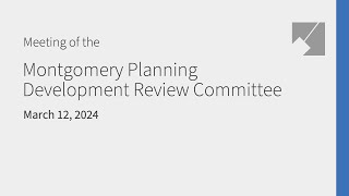 Montgomery Planning Development Review Committee Live Stream: 3/12/24
