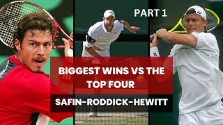 Tennis players from the past- Best wins from Safin, Hewitt and Roddick vs the Big 4- Part 1