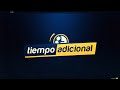 🔴 EN VIVO | 👉 “Tiempo Adicional”⏰ 10/10/24