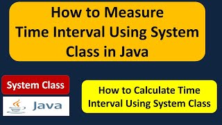 How to Measure Time Interval Using System Class in Java | System class | Java Tutorial