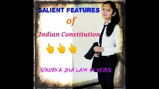 Salient features of the Indian Constitution - with complete explanation.