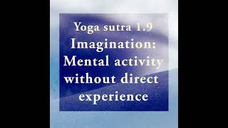 Yoga Sutra 1.9 Imagination