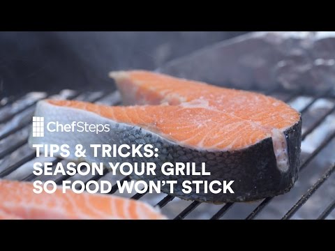 ChefSteps Tips and Tricks: Season Your Grill So Foods Don't Stick