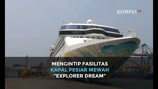 Mengintip Fasilitas Kapal Pesiar Mewah “Explorer Dream”