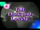 Tall Dark and Lovely -Tribute to Obama Tall Dark and Lovely -Tribute to Obama