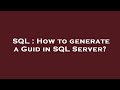 SQL : How to generate a Guid in SQL Server?