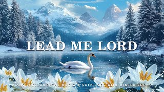 Lead Me Lord: Piano Instrumental Music With Scriptures \u0026 Winter Scene ❄️ Eternal Keys