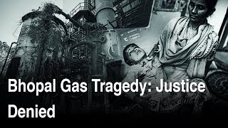 Bhopal Gas Tragedy: Justice Delayed, Justice Denied