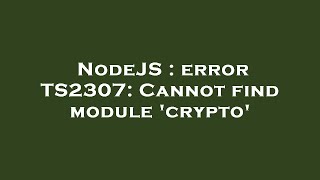 NodeJS : error TS2307: Cannot find module 'crypto'
