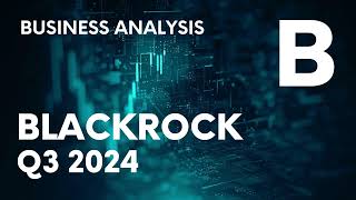 BLACKROCK Earnings Q3 2024: Business \u0026 BLK Stock Info - Financial Results Analysis