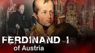 Ferdinand I of Austria | The Crown That Crushed the Habsburg Emperor