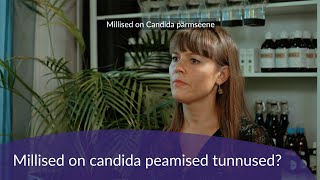 Millised on candida peamised tunnused?