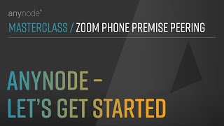 (04/10) anynode – let's get started – Zoom Phone Premise Peering with anynode – The Software SBC