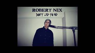 Robert Nix 'Don't Lie To Me'