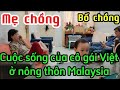 (122)Cuộc sống của cô gái Việt ở vùng nông thôn Malaysia