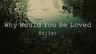 Hozier - Why Would You Be Loved (Sub. Español)