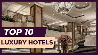 Top 10 luxury hotels around the world - Best Expensive Hotels List in 2022
