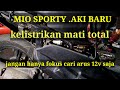 MIO SPORTY .AKI BARU KELISTRIKAN MATI TOTAL