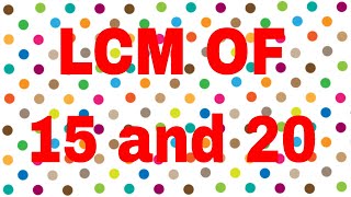 LCM of 15 and 20