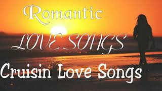 Romantic Beautiful Cruisin Love Songs | Cruisin Nonstop Love Songs All Time | Love Songs Collection