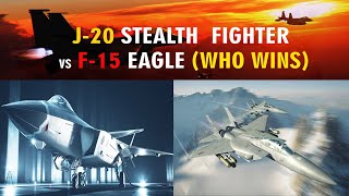 China Air Force J-20 Stealth Fighter vs F-15 Eagle Who Wins !!!